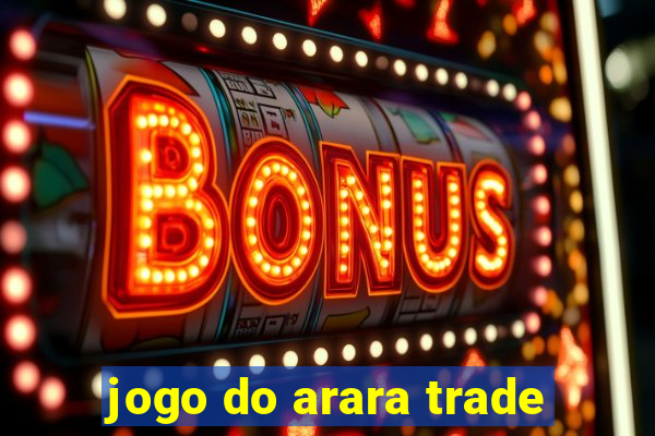 jogo do arara trade